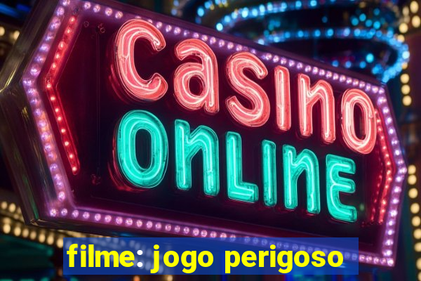 filme: jogo perigoso